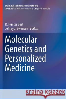 Molecular Genetics and Personalized Medicine D. Hunter Best Jeffrey J. Swensen 9781627039239 Humana Press