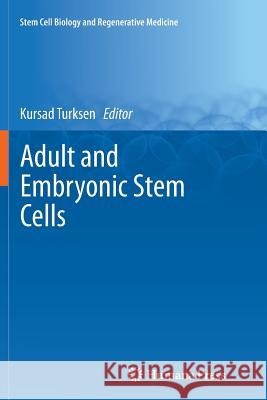 Adult and Embryonic Stem Cells Kursad Turksen 9781627039529