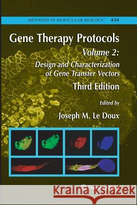 Gene Therapy Protocols: Volume 2: Design and Characterization of Gene Transfer Vectors LeDoux, Joseph 9781627039642