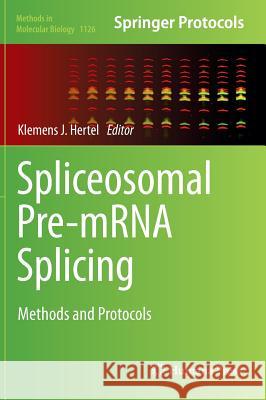 Spliceosomal Pre-Mrna Splicing: Methods and Protocols Hertel, Klemens J. 9781627039796 Humana Press