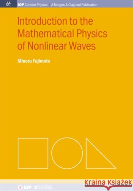 Introduction to the Mathematical Physics of Nonlinear Waves Minoru Fujimoto 9781627052757