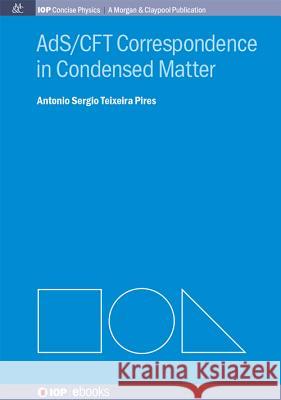 Ads/Cft in Condensed Matter Antonio S T Pires   9781627053082 Iop Concise Physics