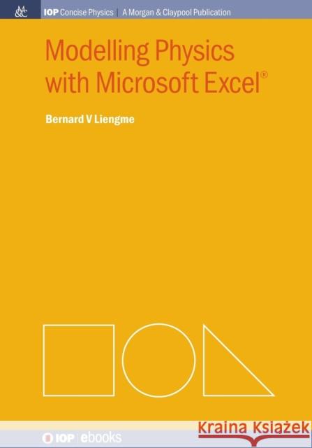 Modelling Physics with Microsoft Excel Bernard V Liengme (St. Francis Xavier Un   9781627054188