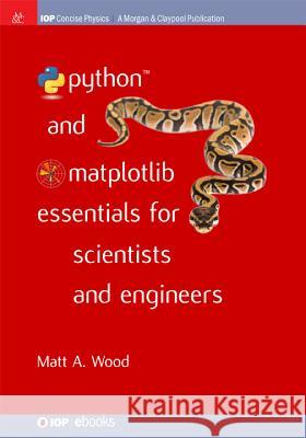 Python and Matplotlib Essentials for Scientists and Engineers Matt A. Wood 9781627056199 Morgan & Claypool