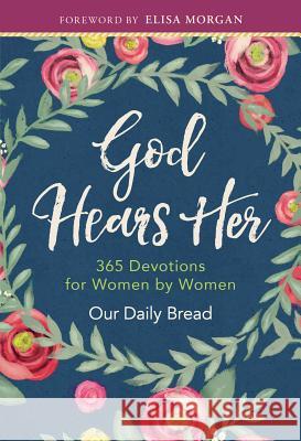 God Hears Her: 365 Devotions for Women by Women Our Daily Bread Ou 9781627078719