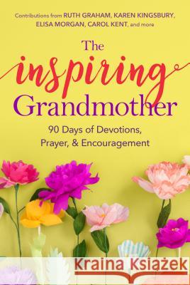 The Inspiring Grandmother: 90 Days of Devotions, Prayer & Encouragement Rikkers, Doris 9781627078726 Discovery House Publishers