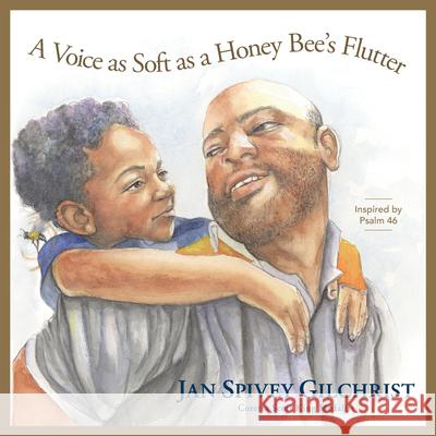 A Voice as Soft as a Honey Bee's Flutter: Inspired by Psalm 46 Jan Spive 9781627079365 Discovery House Publishers