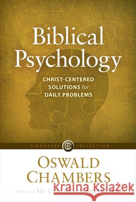 Biblical Psychology: Christ-Centered Solutions for Daily Problems Oswald Chambers 9781627079778 Our Daily Bread Publishing