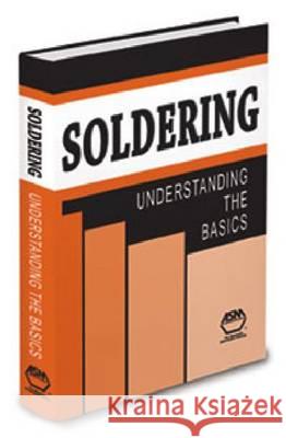 Soldering : Understanding the Basics Mel Schwartz   9781627080583 A S M International