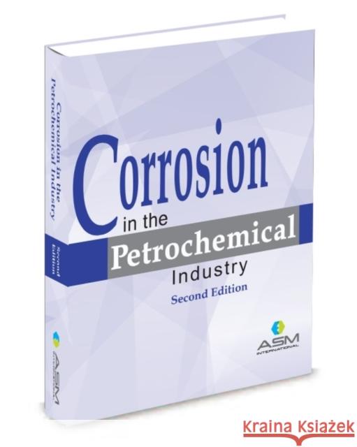 Corrosion in the Petrochemical Industry ASM International   9781627080941 A S M International