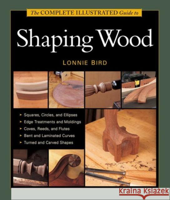 The Complete Illustrated Guide to Shaping Wood  9781627107662 Taunton Press
