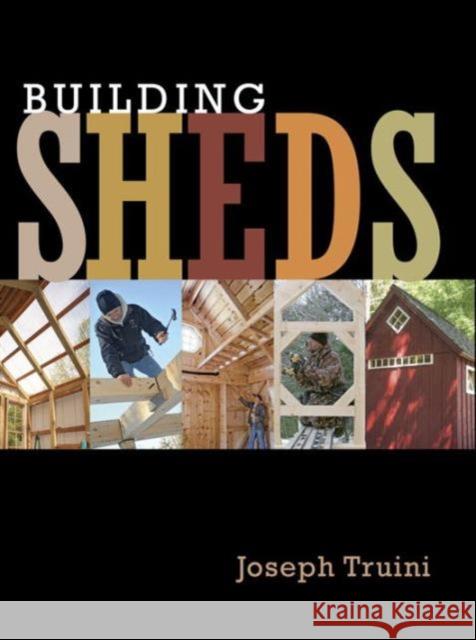 Building Sheds Joseph Truini 9781627107709 Taunton Press
