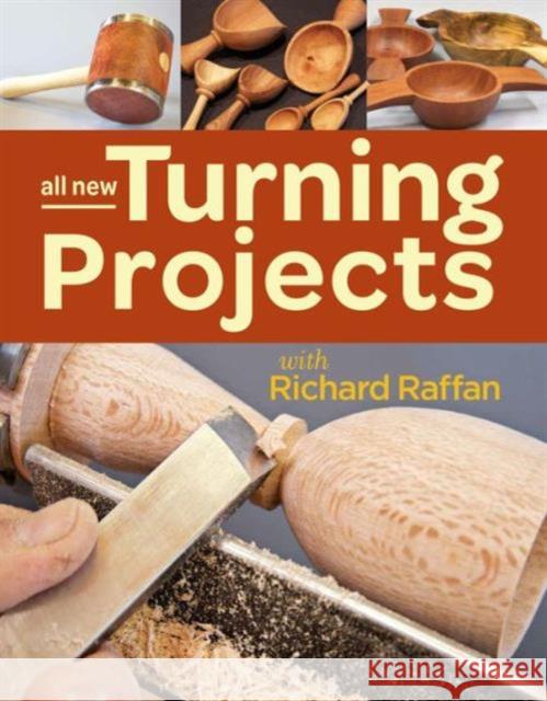 All New Turning Projects with Richard Raffan Richard Raffan 9781627107921 Taunton Press