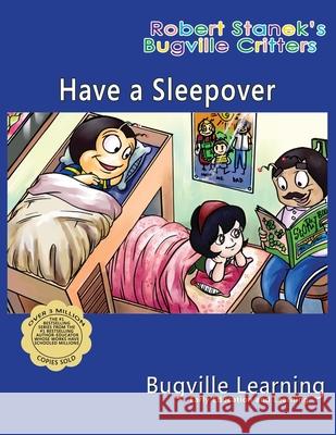 Have a Sleepover. A Bugville Critters Picture Book: 15th Anniversary Learning, Bugville 9781627165754 Big Blue Sky Press