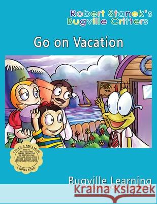 Go on Vacation. A Bugville Critters Picture Book: 15th Anniversary Learning, Bugville 9781627165778 Big Blue Sky Press