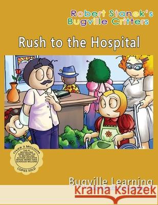 Rush to the Hospital. A Bugville Critters Picture Book: 15th Anniversary Learning, Bugville 9781627165785 Big Blue Sky Press