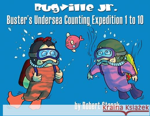 Buster's Undersea Counting Expedition 1 to 10: 15th Anniversary Stanek, Robert 9781627165808 Big Blue Sky Press