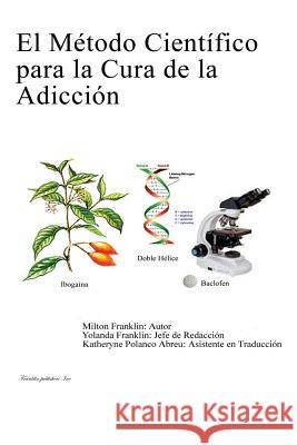 El Metodo Cientifico para la Cura de la Adiccion Franklin, Yolanda 9781627190022 Vizcaya International