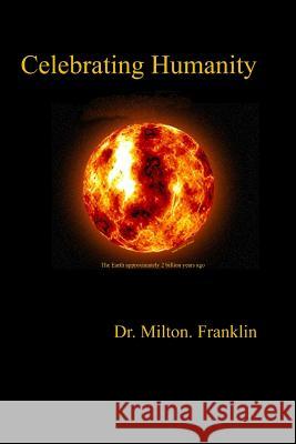 Celebrating Humanity Dr Milton Franklin 9781627190152 Vizcaya International