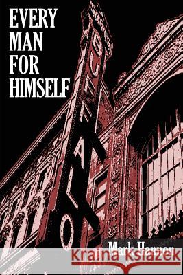 Every Man for Himself Mark J Hannon 9781627200943 Apprentice House