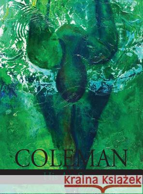 Coleman: His Art Story Calvin Coleman, Karsonya Wise Whitehead 9781627201094 Apprentice House