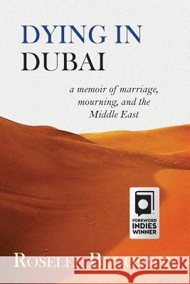 Dying in Dubai: a memoir of marriage, mourning and the Middle East Blooston, Roselee 9781627201155 Apprentice House