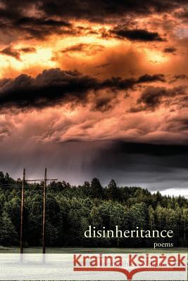 Disinheritance: Poems John Sibley Williams 9781627201315