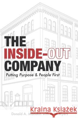 The Inside-Out Company: Putting Purpose and People First Donald A Manekin, Asha Myers 9781627203197 Loyola College/Apprentice House