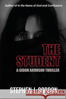 The Student: A Gidon Aronson Thriller Stephen Gordon 9781627203555