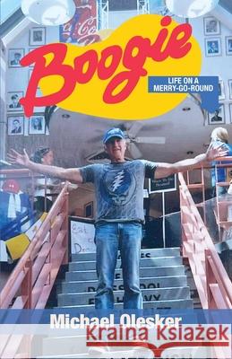 Boogie: Life on a Merry-Go-Round Michael Olesker 9781627203708