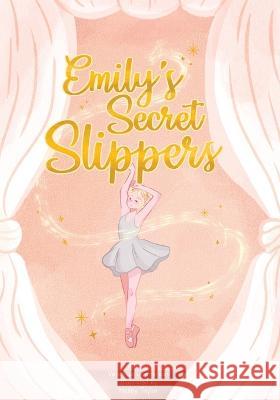 Emily's Secret Slippers Veronica Gunnerson 9781627204132 Loyola College/Apprentice House