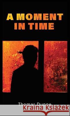 A Moment In Time Thomas Dunne 9781627204163