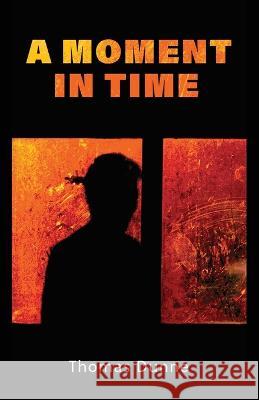 A Moment In Time Thomas Dunne 9781627204170