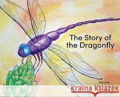 The Story of the Dragonfly Debbie Sorrells, Laura Sorrells 9781627204552 Loyola College/Apprentice House