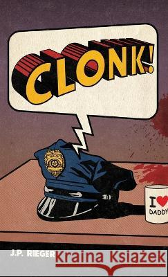Clonk! J. P. Rieger 9781627204590 Loyola College/Apprentice House