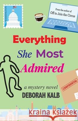 Everything She Most Admired: A Mystery Novel Deborah Kalb 9781627206426