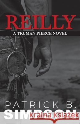Reilly: A Truman Pierce Novel Patrick B. Simpson 9781627206693 Apprentice House