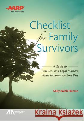 checklist for family survivors: a guide to practical and legal matters when someone you love dies  Sally Balch Hume Sally Balch Hurme 9781627222822 American Bar Association