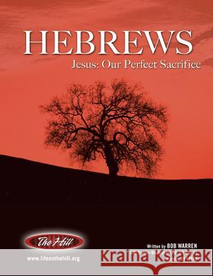 Hebrews Jesus: Our Perfect Sacrifice Bob Warren 9781627270106 Hill Publishing