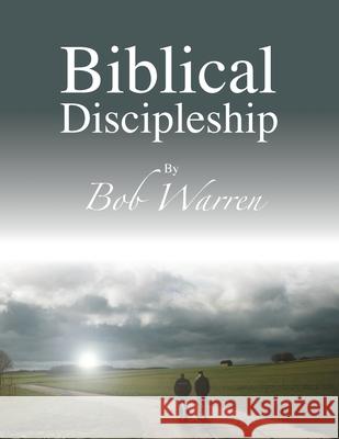 Biblical Discipleship Bob Warren Jhonda Johnston Brent Armstrong 9781627270601 Hill Publishing