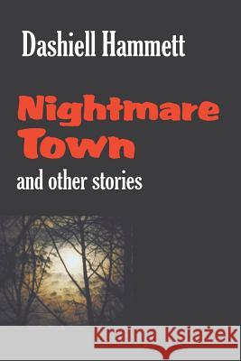 Nightmare Town Dashiell Hammett 9781627300278 Stonewell Press