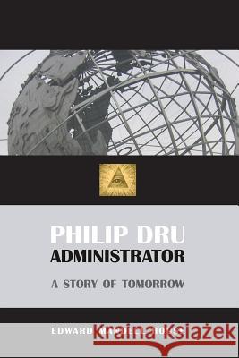 Philip Dru, Administrator Edward Mandell House 9781627300346