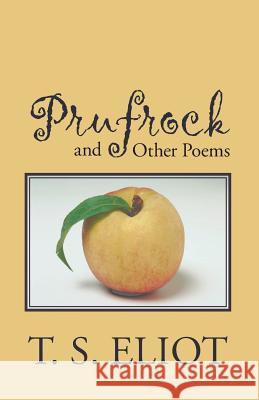 Prufrock and Other Poems T. S. Eliot 9781627300360 Stonewell Press