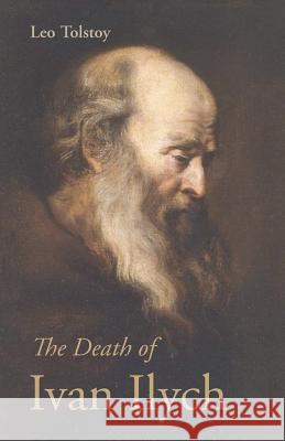 The Death of Ivan Ilych Leo Nikolayevich Tolstoy 9781627300537