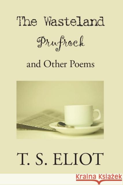 The Waste Land, Prufrock, and Other Poems T. S. Eliot 9781627300834 Stonewell Press