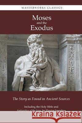 Moses and the Exodus Moses Flavius Josephus  9781627301114 Masterworks Classics