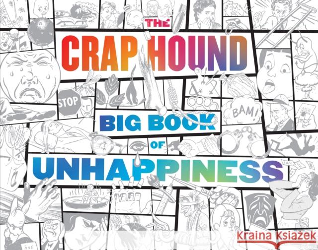 The Crap Hound Big Book of Unhappiness  9781627310857 Feral House