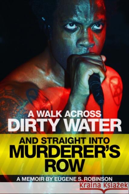 A Walk Across Dirty Water And Straight Into Murderer\'s Row Eugene S. Robinson 9781627311427 Feral House,U.S.