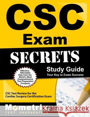 CSC Exam Secrets Study Guide: CSC Test Review for the Cardiac Surgery Certification Exam CSC Exam Secrets Test Prep Team 9781627330442 Mometrix Media LLC