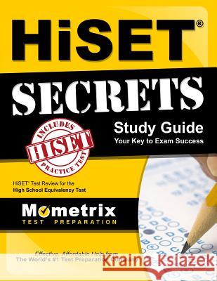 HiSET Secrets Study Guide: HiSET Test Review for the High School Equivalency Test Hiset Exam Secrets Test Prep 9781627337403